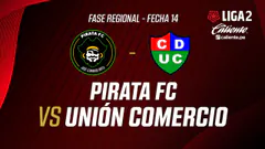 EN VIVO | PIRATA FC VS UNIÓN COMERCIO | FASE REGIONAL LIGA 2 CALIENTE | FECHA 14