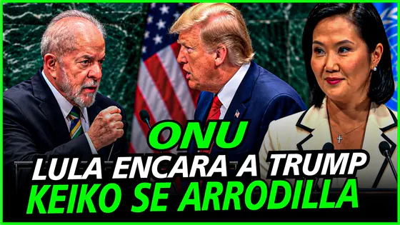 ONU "BRASIL NO ES NINGÚN PATIO TRASEO" LULA DESFÍA A TRUMP -KEIKO DEFIDENDE A VIOLADORES DE DH