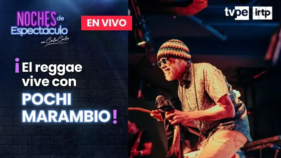 Pochi Marambio: raíces, reggae y revolución | “Noches de espectáculo” por TVPerú