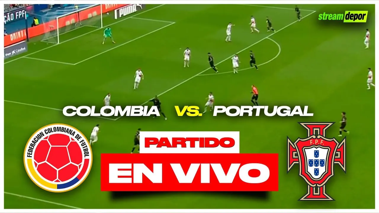 Reproducir: COLOMBIA vs PORTUGAL EN VIVO MUNDIAL 2026 | Stream Depor