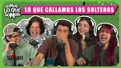 LO QUE CALLAMOS LOS SOLTEROS - SOMOS LO QUE SOMOS
