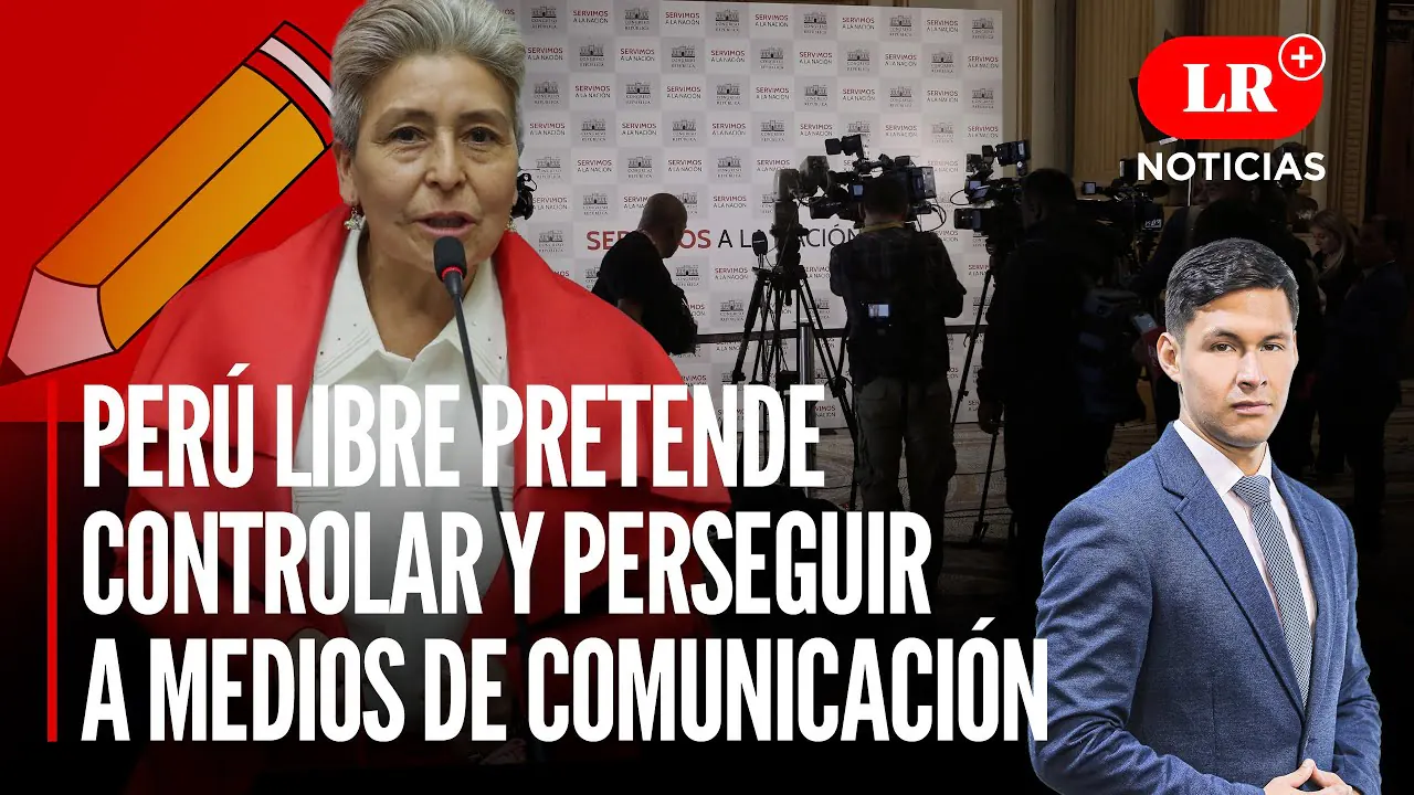 Reproducir: Perú Libre pretende controlar y perseguir a medios de comunicación | LR+ Noticias