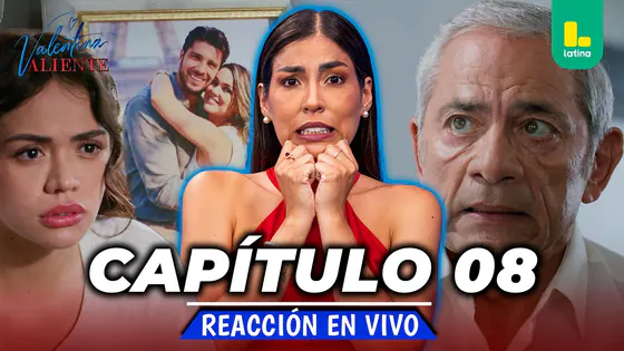 REACT VALENTINA VALIENTE - SEMANA DE ESTRENO CAPÍTULO 8 VIERNES 13 DE MARZO | LATINA EN VIVO