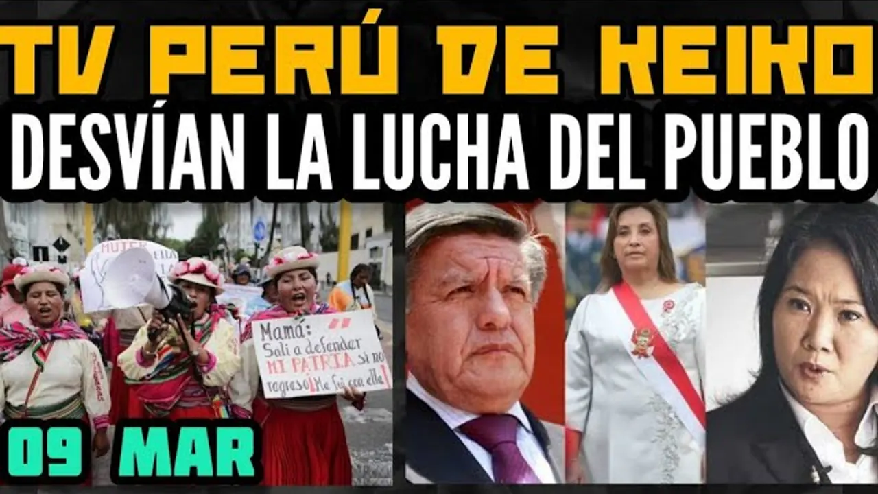 Reproducir: KEIKO SE APODERA DE TV PERÚ / FEMINISMO DEVÍA LA LUCHA POPULAR / ENCUESTA ELECCIONES 2026 - 09 MAR