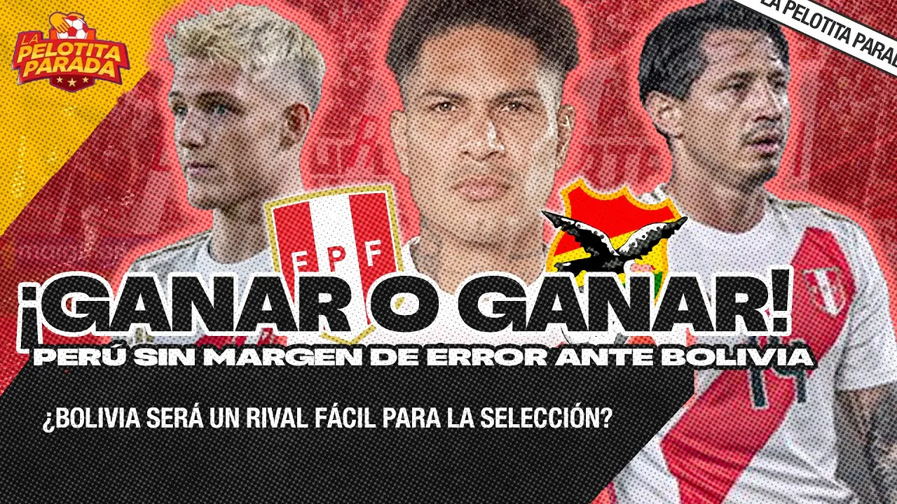 Reproducir: GANAR O GANAR | PERÚ SE ENFRENTA A BOLIVIA | LA PELOTITA PARADA