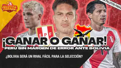 GANAR O GANAR | PERÚ SE ENFRENTA A BOLIVIA | LA PELOTITA PARADA