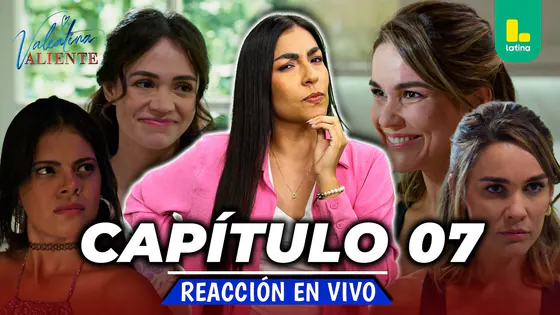 REACT VALENTINA VALIENTE - SEMANA DE ESTRENO CAPÍTULO 7 JUEVES 12 DE MARZO | LATINA EN VIVO