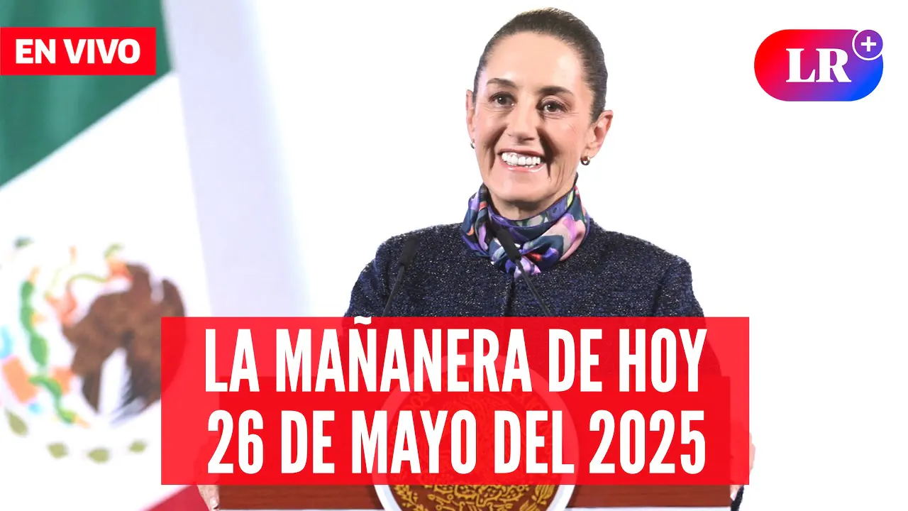 Reproducir: 🔴Claudia Sheinbaum EN VIVO HOY: La Mañanera del Pueblo del 26 de mayo de 2025 | #LR