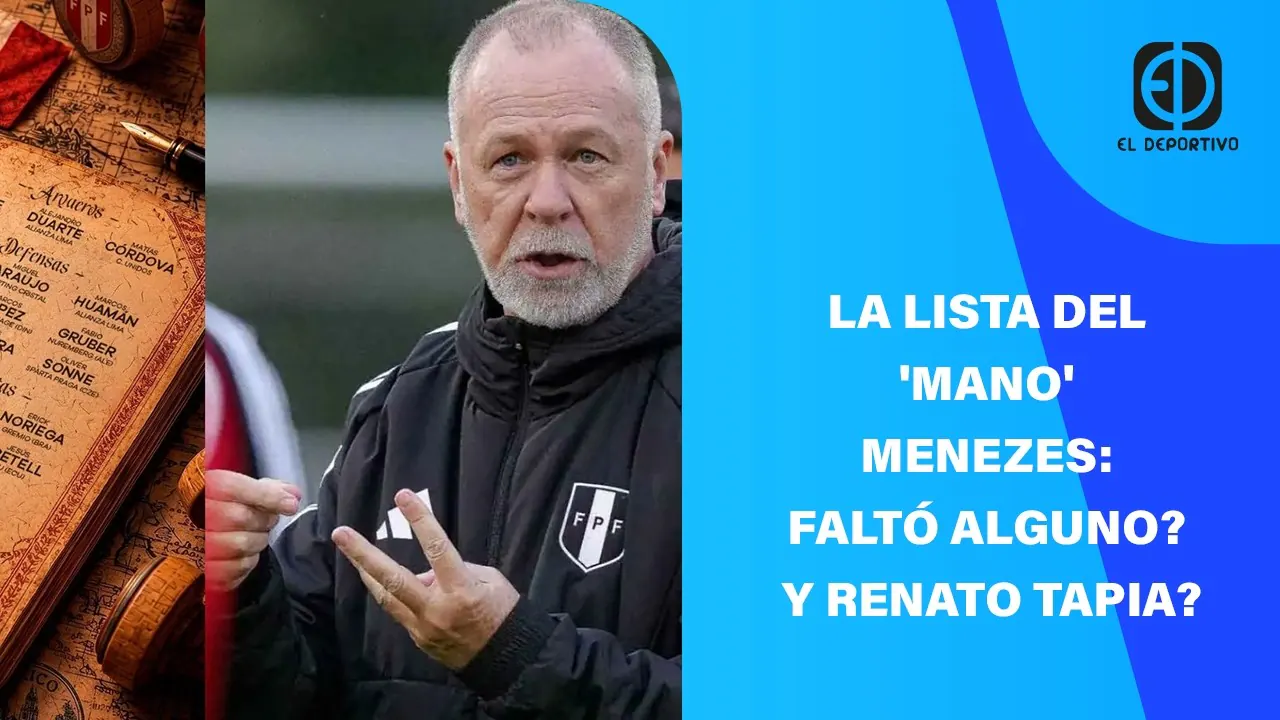 Reproducir: EN VIVO: LA LISTA DEL 'MANO' MENEZES: FALTÓ ALGUNO? Y RENATO TAPIA? | EL DEPORTIVO DIGITAL