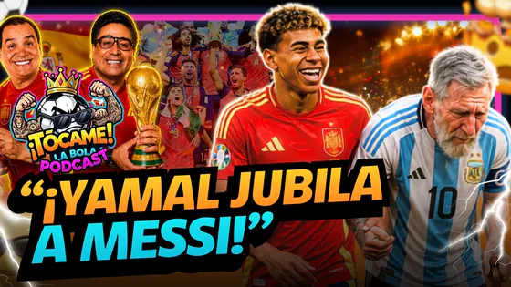 ESPAÑA CAMPEÓN DEL MUNDO: ¡LAMINE YAMAL JUBILA A LIONEL MESSI! | #11 Tócame La Bola