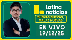 LATINA NOTICIAS: BUENAS NUEVAS, MALAS NUEVAS | VIERNES 19 DE DICIEMBRE DE 2025