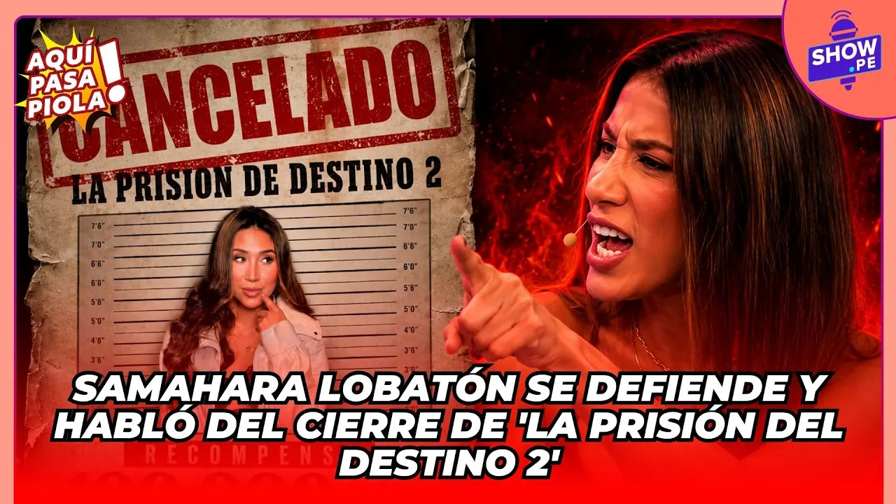 Reproducir: 🔥SAMAHA LOBATÓN SE DEFIENDE DE ACUSACIONES POR CIERRE DE REALITY "LA PRISIÓN DEL DESTINO 2"🔥
