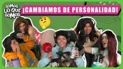 ¡CAMBIAMOS DE PERSONALIDAD! - SOMOS LO QUE SOMOS