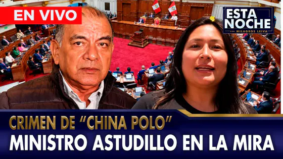 EN VIVO - PIDEN CENSURA DE MINISTRO POR CRIMEN DE PERIODISTA "CHINA POLO" | "ESTA NOCHE"