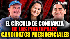 #EnVivo Candidatos presidenciales: Este es el circulo de confianza de 'Porky', Keiko, Carlos Álvarez