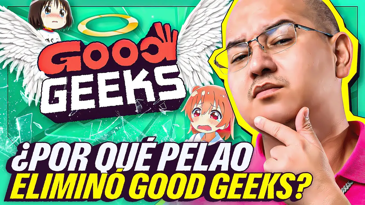 Reproducir: ¿POR QUÉ PELAO DESAPARECIÓ GOOD GEEKS? | ¿FALTAN OTAKUS? | HABLA GOOD