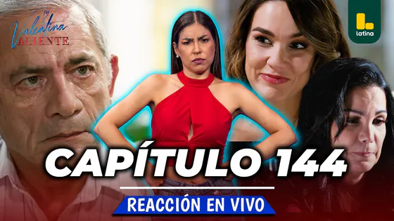 REACT VALENTINA VALIENTE - CAPÍTULO 144 - VIERNES 25 DE SEPTIEMBRE | LATINA EN VIVO