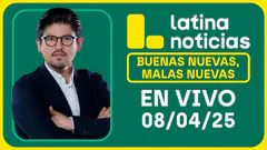 LATINA NOTICIAS: BUENAS NUEVAS, MALAS NUEVAS | MARTES 08 DE ABRIL DE 2025