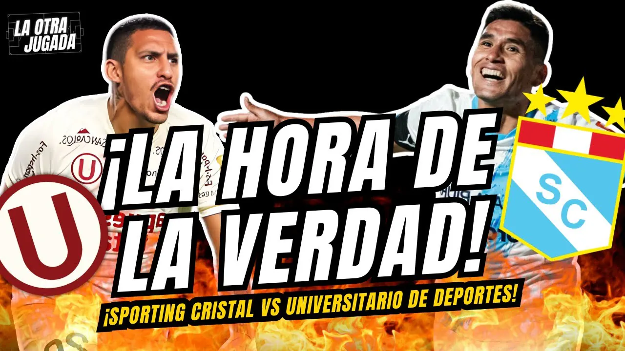 Reproducir: LA HORA DE LA VERDAD: SPORTING CRISTAL Y UNIVERSITARIO SE JUEGAN EL TODO POR EL TODO