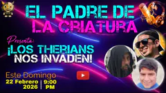 EL PADRE DE LA CRIATURA Presenta: ¡LOS THERIANS NOS INVADEN! Este Domingo 22 Febrero 2026 | 9:00 PM