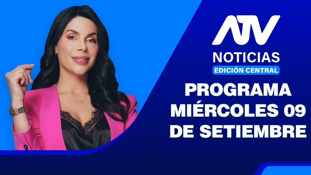 Reproducir: ATV Noticias Edición Central 💻📲 | 09 de Setiembre del 2026