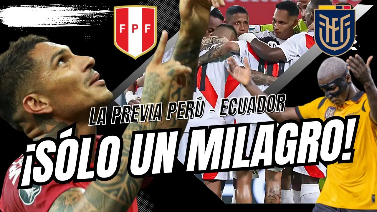 Reproducir: ¡SÓLO UN MILAGRO! - ¡LA PREVIA PERÚ - ECUADOR!