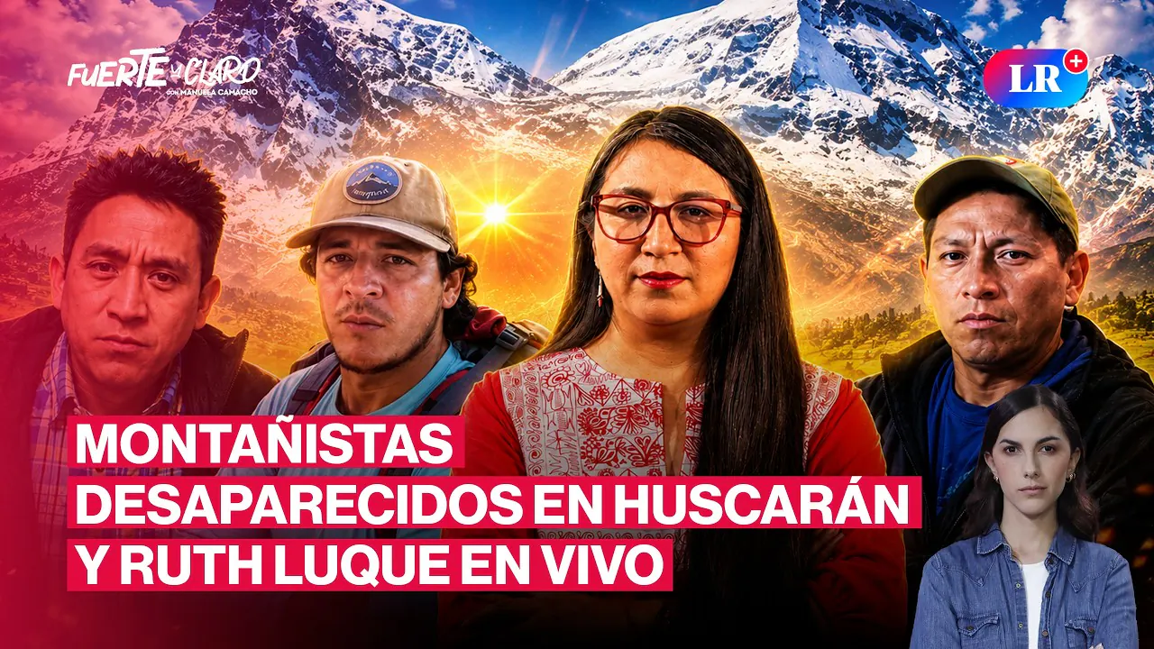 Reproducir: TRES MONTAÑISTAS DESAPARECEN EN EL HUASCARÁN Y EL CONGRESO VA CONTRA RUTH LUQUE | FUERTE Y CLARO