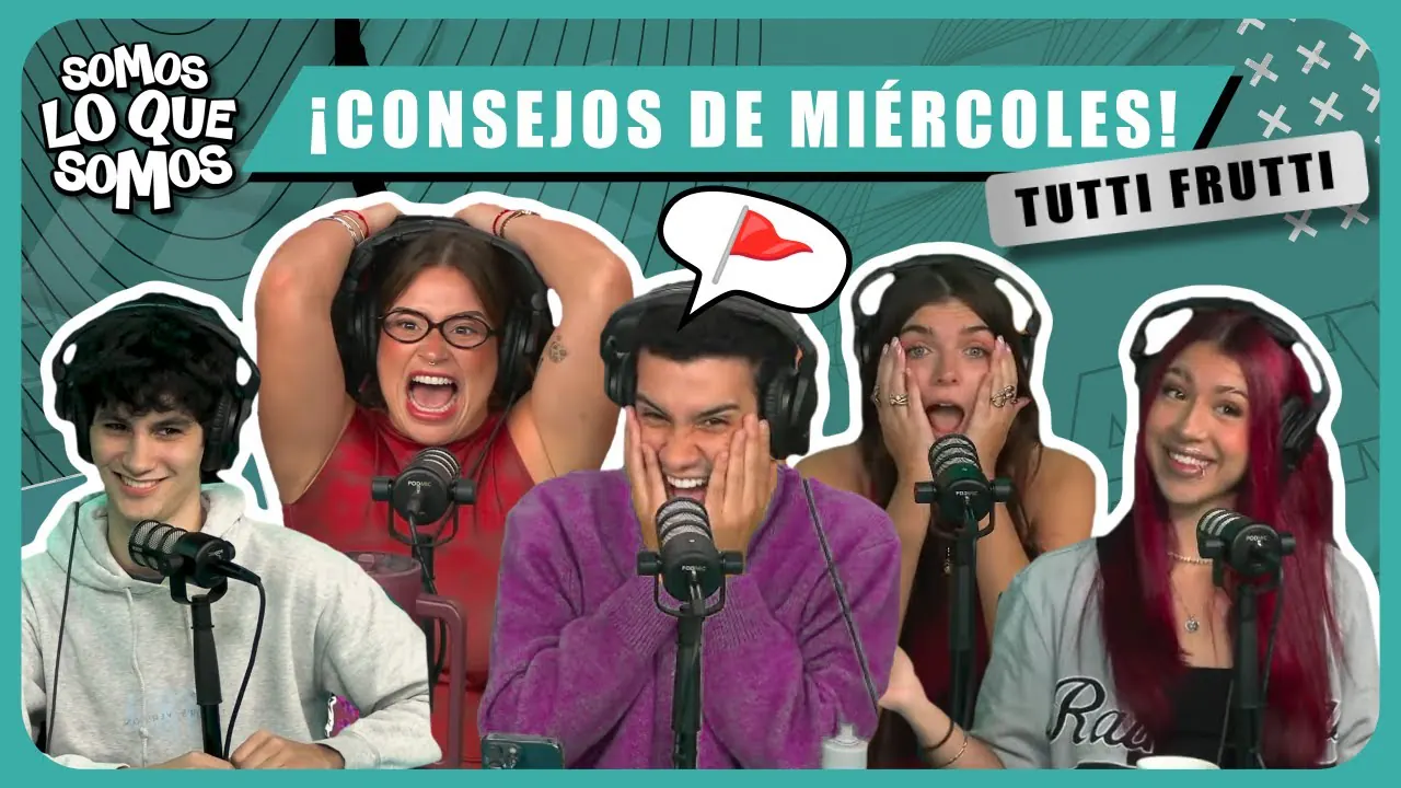 Reproducir: ¡CONSEJOS DE MIÉRCOLES! - TUTTI FRUTTI - SOMOS LO QUE SOMOS