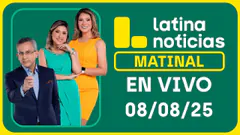 LATINA NOTICIAS: EDICIÓN MATINAL - VIERNES 08 DE AGOSTO DEL 2025