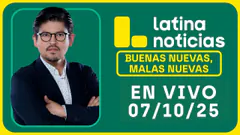 LATINA NOTICIAS: BUENAS NUEVAS, MALAS NUEVAS | MARTES 07 DE OCTUBRE DE 2025