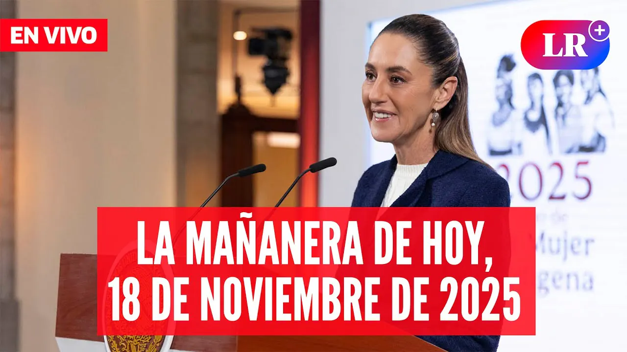 Reproducir: 🔴 Claudia Sheinbaum EN VIVO en la Mañanera de HOY, 18 de noviembre 2025 | #EnDirectoLR
