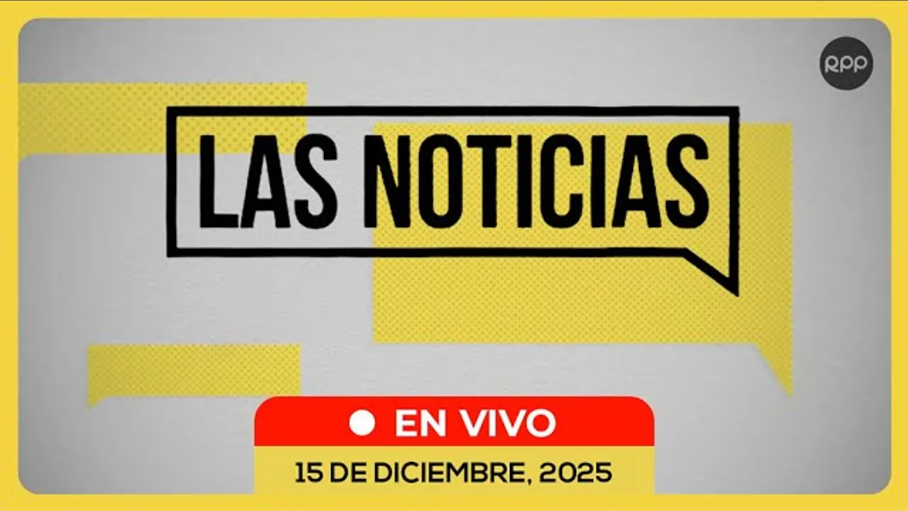 Reproducir: 🔴 EN VIVO 🗞️ LAS NOTICIAS #NOTICIASRPP 15/12/2025
