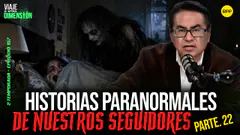 #ENVIVO RELATOS PARANORMALES DE NUESTROS SEGUIDORES - PARTE 22 #VIAJEAOTRADIMENSIÓN