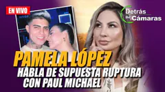 EN VIVO | ¿PAMELA LÓPEZ TERMINÓ CON PAUL MICHAEL? | DETRÁS DE CÁMARAS EN VIVO – Panamericana TV