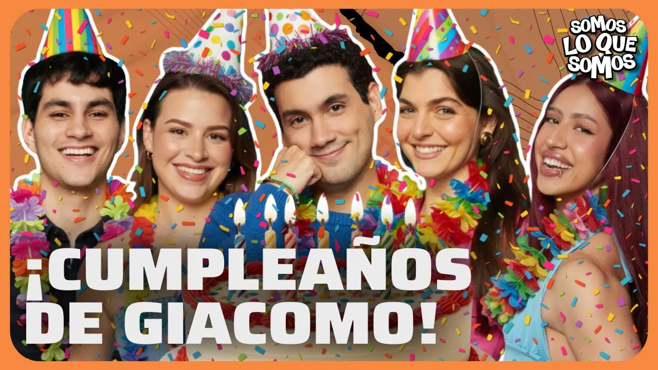 Reproducir: ¡CUMPLEAÑOS DE GIACOMO! - SOMOS LO QUE SOMOS