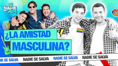 LA AMISTAD MASCULINA | NADIE SE SALVA