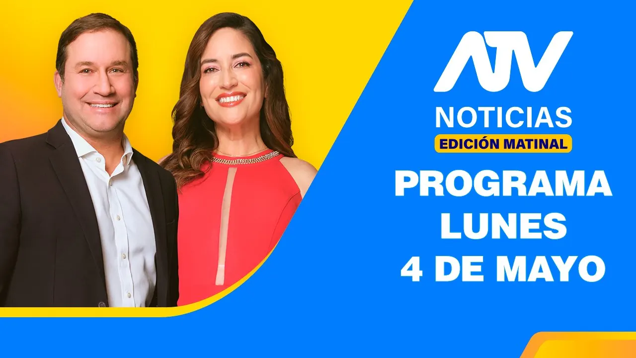 Reproducir: ATV Noticias Edición Matinal 💻 EN VIVO 📲 -  4 de Mayo de 2026