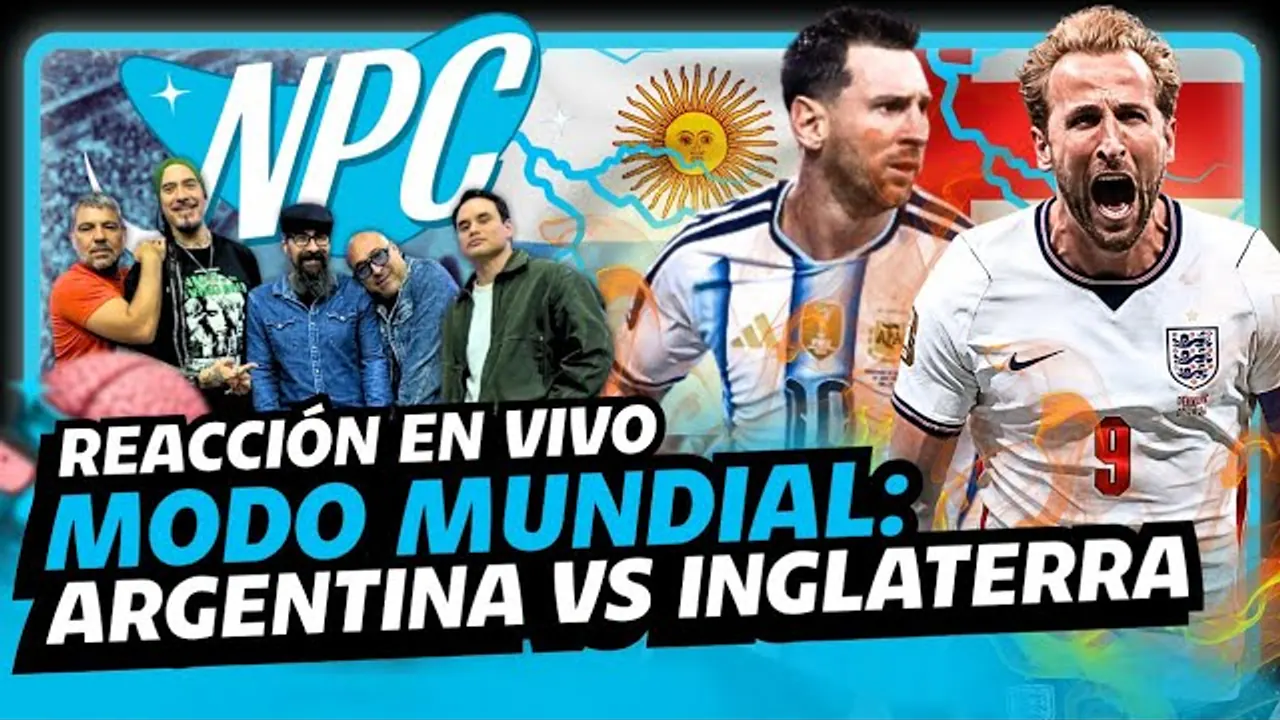 Reproducir: #HOY EN NPC 🧠 : ¡SEMIFINAL HISTÓRICA! ARGENTINA VS INGLATERRA #ENVIVO | REACCIÓN MODO #MUNDIAL