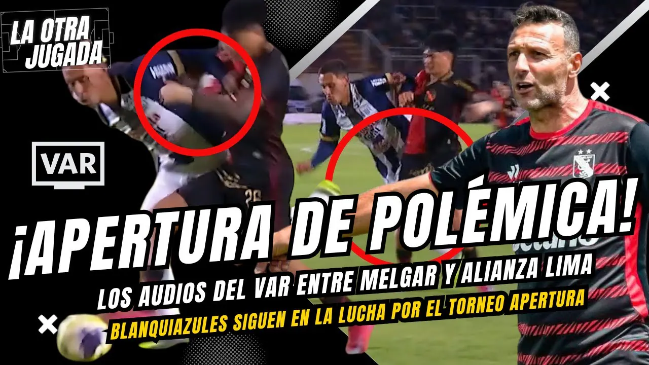 Reproducir: ¡APERTURA DE POLÉMICA!  - Los audios del VAR entre Melgar y Alianza Lima
