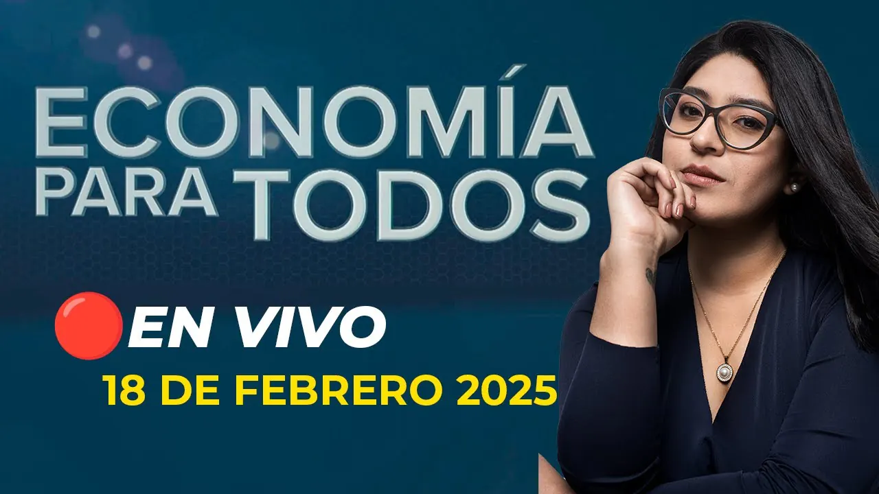 Reproducir: 🔴 #ENVIVO ECONOMÍA PARA TODOS 18/02/2025 #ECONOMIAXTODOS
