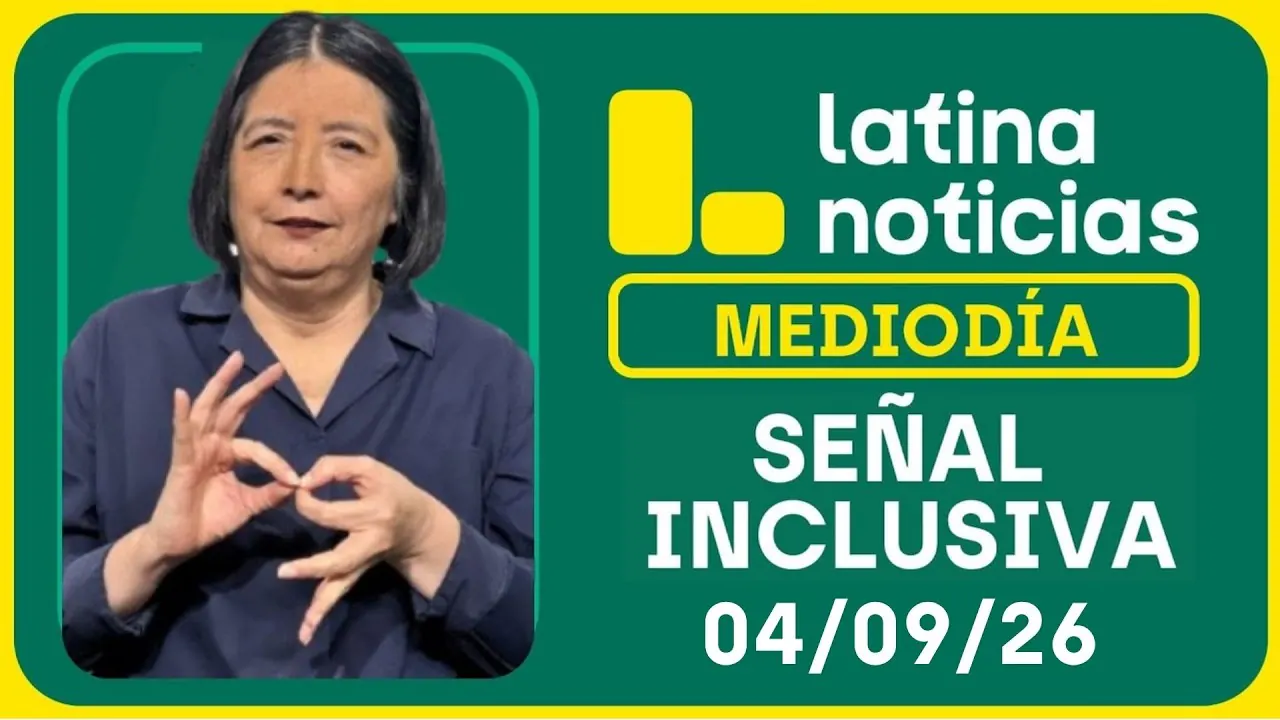 Reproducir: LATINA NOTICIAS MEDIODÍA SEÑAL INCLUSIVA - VIERNES 04 DE SEPTIEMBRE DE 2026