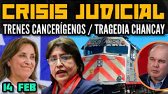 CONFLICTO EN SISTEMA DE JUSTICIA GOLPISTA/ PORKY: TRENES CANCERÍGENOS / TRAGEDIA EN CHANCAY - 14 FEB