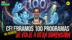 EN VIVO ¡CELEBRAMOS LOS PRIMEROS 100 PROGRAMAS! #VIAJEAOTRADIMENSIÓN