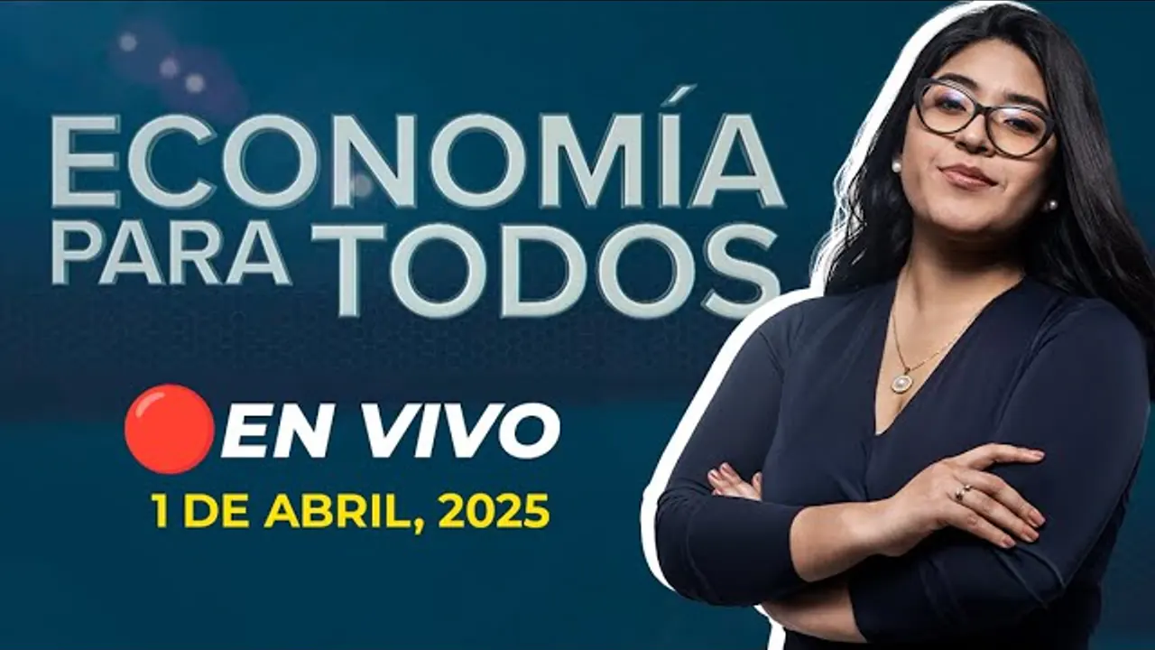 Reproducir: 💰📺 #ENVIVO 🔴 ECONOMÍA PARA TODOS 01/04/2025 #ECONOMIAXTODOS