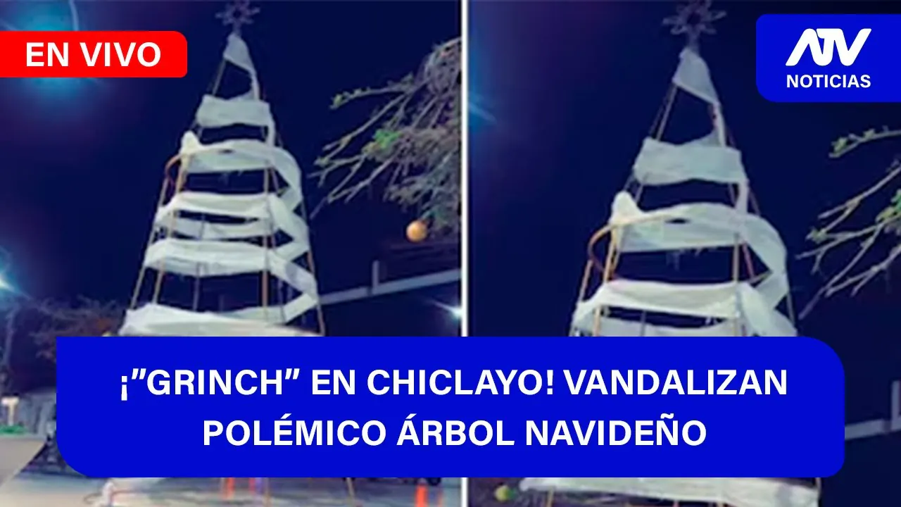 Reproducir: De 5 a 7 🎧✨📱🎙️| ¡”GRINCH” EN CHICLAYO! VANDALIZAN POLÉMICO ÁRBOL NAVIDEÑO - ATV+