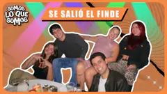 SE SALIÓ EL FINDE - SOMOS LO QUE SOMOS