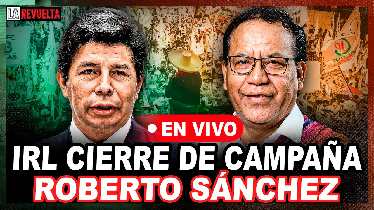 Reproducir: PEDRO CASTILLO Y ROBERTO SANCHEZ: MITÍN DE CIERRE DE CAMPAÑA | LA REVUELTA 🔴