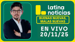 LATINA NOTICIAS: BUENAS NUEVAS, MALAS NUEVAS | JUEVES 20 DE NOVIEMBRE DE 2025