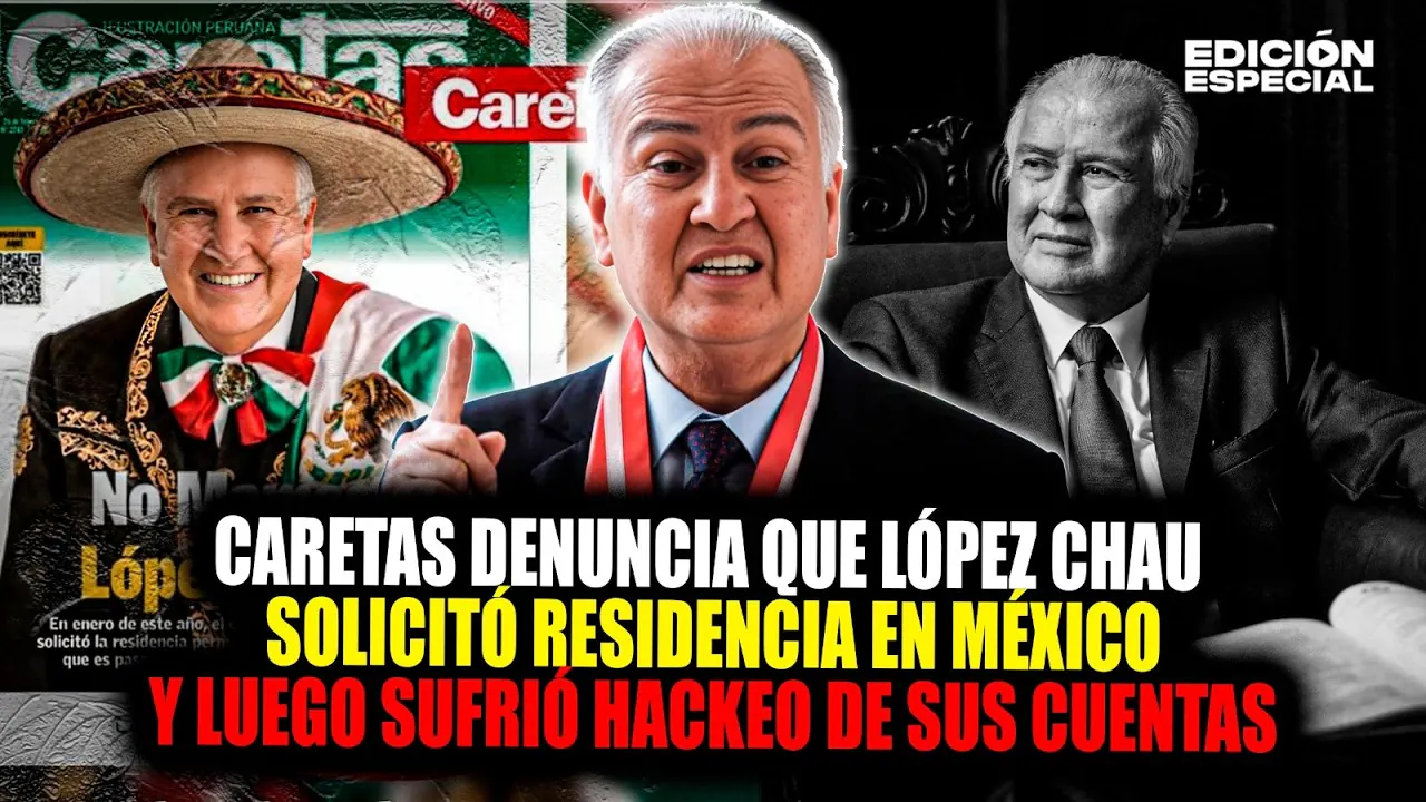 Reproducir: #EnVivo López Chau: Caretas revela que candidato solicitó residencia en México y luego sufrió hackeo