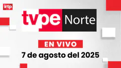 EN VIVO | TVPerú Norte: el noticiero de la macrorregión norte hoy 7 de agosto del 2025